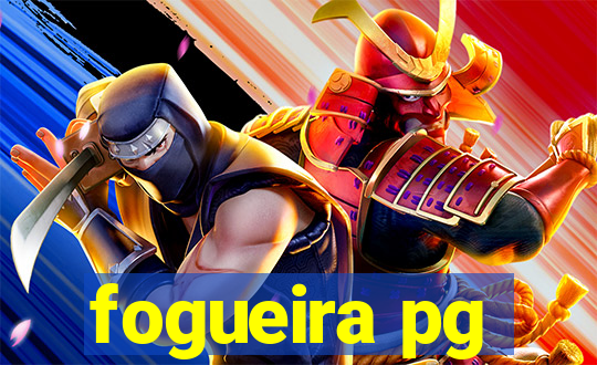 fogueira pg